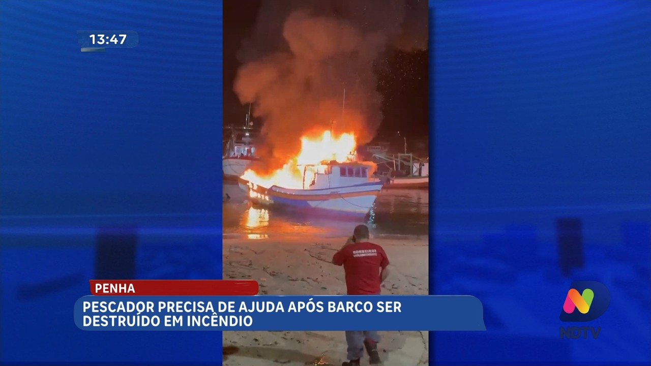 Pescador pede ajuda após barco ser destruído por incêndio em Penha