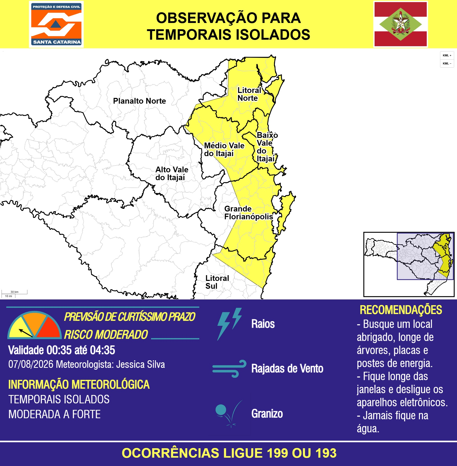 OBSERVAÇÃO - 07/08 00:35 - TEMPORAIS ISOLADOS de intensidade moderada a forte com RAIOS, RAJADAS DE VENTO e GRANIZO nas próximas 4 horas. - Secretaria de Estado da Proteção e Defesa Civil de Santa Catarina