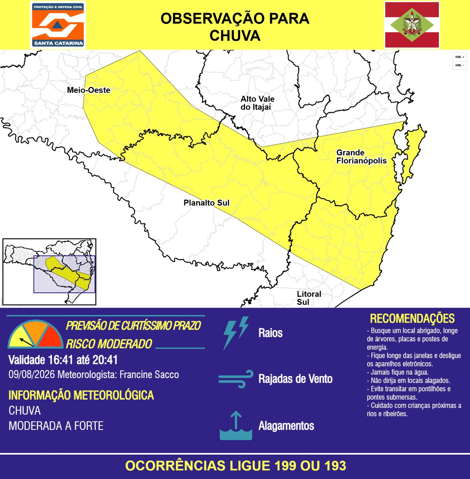 OBSERVAÇÃO - 09/08 16:41 - CHUVA de intensidade moderada a forte com RAIOS, RAJADAS DE VENTO e ALAGAMENTOS pontuais nas próximas 4 horas. - Secretaria de Estado da Proteção e Defesa Civil de Santa Catarina