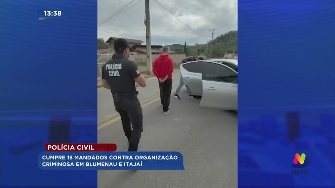 Polícia Civil: cumpre 18 mandados contra organização criminosa em Blumenau e Itajaí
