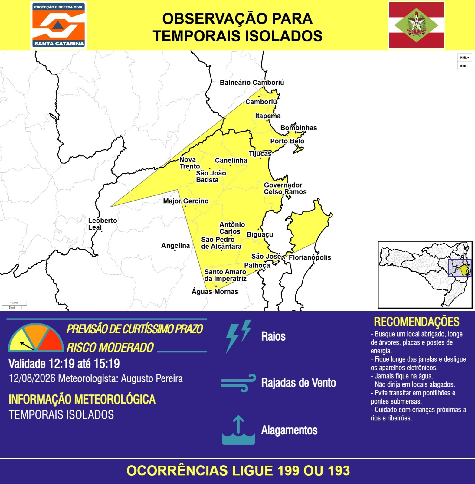 OBSERVAÇÃO - 12/08 12:19 - TEMPORAIS ISOLADOS com RAIOS, RAJADAS DE VENTO e ALAGAMENTOS nas próximas 3 horas. Ocorrências ligue 199 ou 193 - Secretaria de Estado da Proteção e Defesa Civil de Santa Catarina