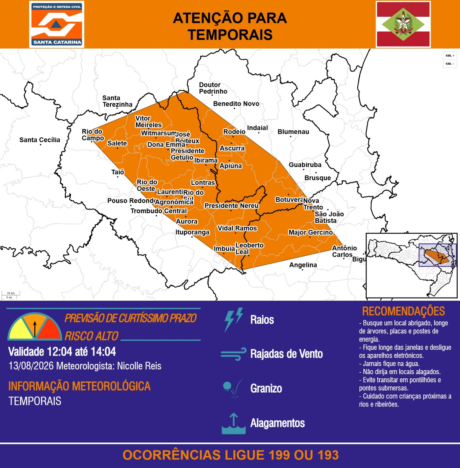 ATENÇÃO - 13/08 12:04 - TEMPORAIS com RAIOS, RAJADAS DE VENTO, GRANIZO e ALAGAMENTOS nas próximas 2 horas. Ocorrências ligue 199 ou 193. - Secretaria de Estado da Proteção e Defesa Civil de Santa Catarina