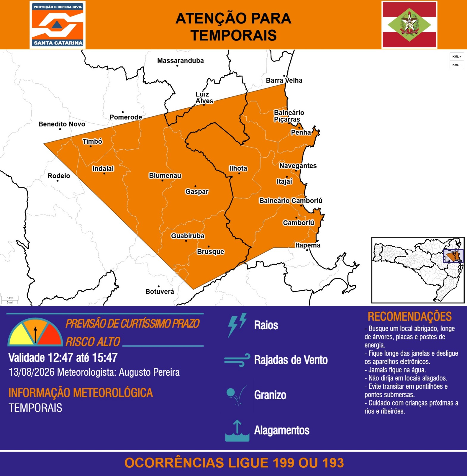 ATENÇÃO - 13/08 12:47 - TEMPORAIS com RAIOS, RAJADAS DE VENTO, GRANIZO e ALAGAMENTOS nas próximas 3 horas. Ocorrências ligue 199 ou 193. - Secretaria de Estado da Proteção e Defesa Civil de Santa Catarina