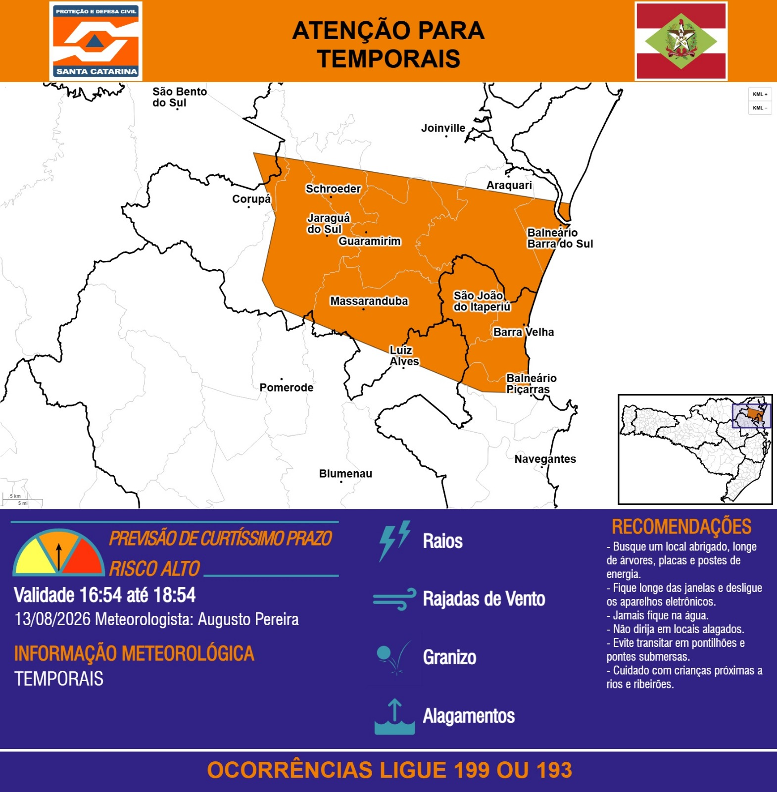 ATENÇÃO - 13/08 16:54 - TEMPORAIS com RAIOS, RAJADAS DE VENTO, GRANIZO e ALAGAMENTOS nas próximas 2 horas. Ocorrências ligue 199 ou 193. - Secretaria de Estado da Proteção e Defesa Civil de Santa Catarina