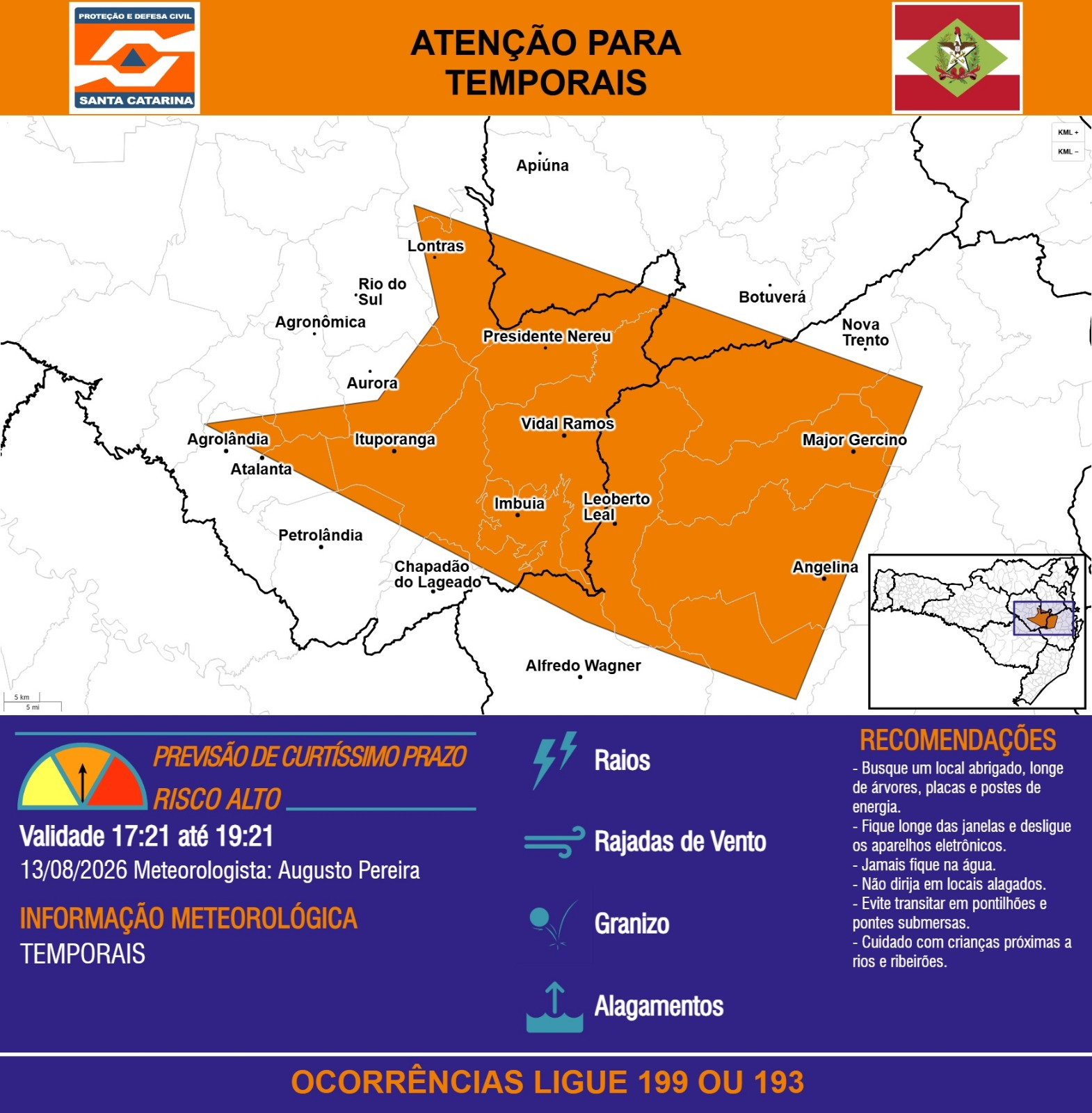 ATENÇÃO - 13/08 17:21 - TEMPORAIS com RAIOS, RAJADAS DE VENTO, GRANIZO e ALAGAMENTOS nas próximas 2 horas. Ocorrências ligue 199 ou 193. - Secretaria de Estado da Proteção e Defesa Civil de Santa Catarina