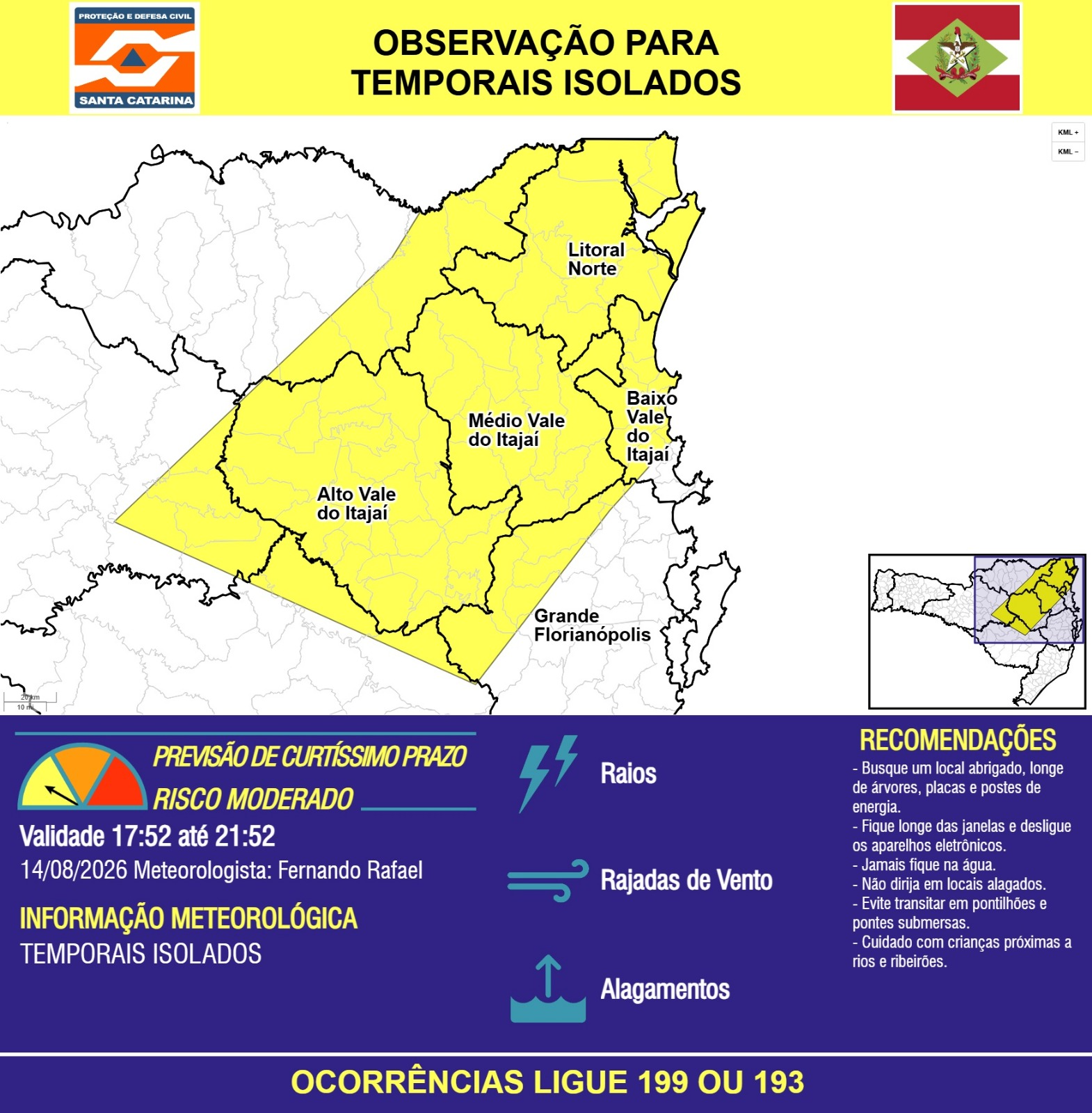 OBSERVAÇÃO - 14/08 17:52 - TEMPORAIS ISOLADOS com RAIOS, RAJADAS DE VENTO e ALAGAMENTOS pontuais nas próximas 4 horas. Ocorrências ligue 199 ou 193. - Secretaria de Estado da Proteção e Defesa Civil de Santa Catarina