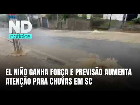 El Niño ganha força e aumenta alerta para chuvas em Santa Catarina