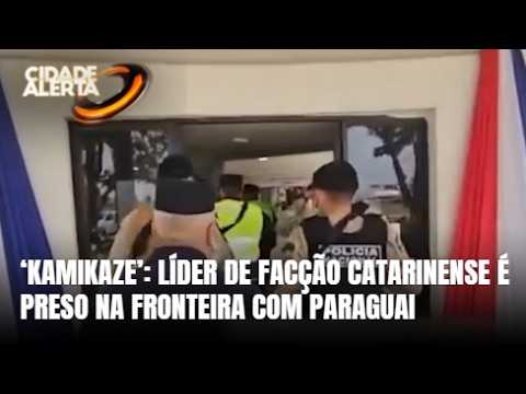Prisão de ‘Kamikaze’: autoridades paraguaias explicam operação na fronteira