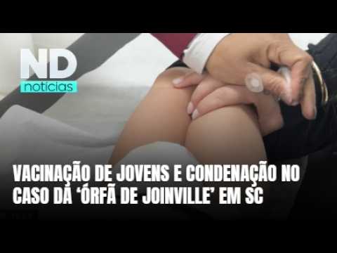 Dia D de vacinação e condenação da ‘Órfã de Joinville’ são destaques em SC