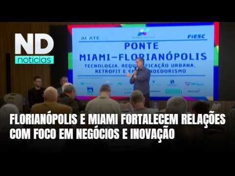 Miami e Florianópolis aproximam iniciativas para impulsionar investimentos
