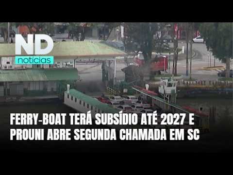 SC tem ferry-boat com subsídio, menor desemprego e nova chamada do Prouni