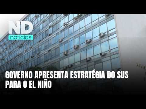 Ministério da Saúde lança plano do SUS para El Niño