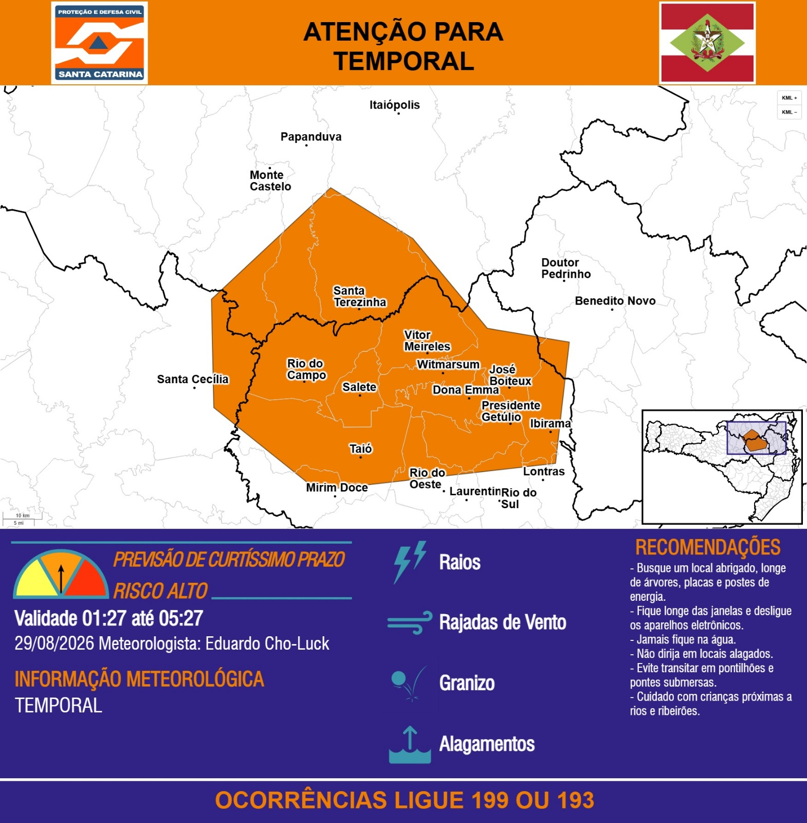 ATENÇÃO - 29/08 01:27 - TEMPORAL com RAIOS, RAJADAS DE VENTO, GRANIZO e ALAGAMENTOS nas próximas 4 horas. Ocorrências ligue 199 ou 193. - Secretaria de Estado da Proteção e Defesa Civil de Santa Catarina