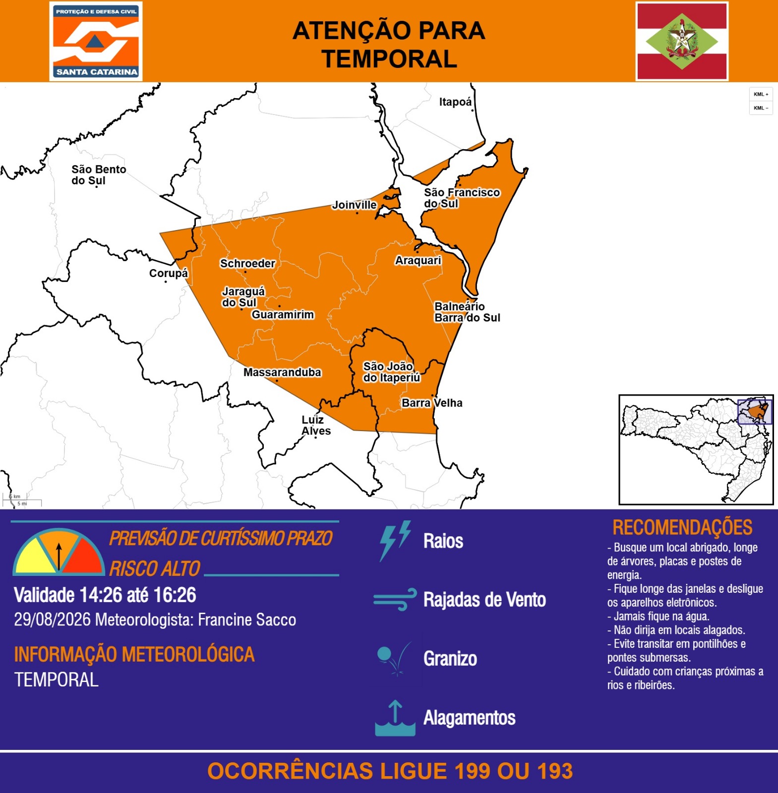 ATENÇÃO - 29/08 14:26 - TEMPORAL com RAIOS, RAJADAS DE VENTO, GRANIZO e ALAGAMENTOS nas próximas 2 horas. Ocorrências ligue 199 ou 193. - Secretaria de Estado da Proteção e Defesa Civil de Santa Catarina