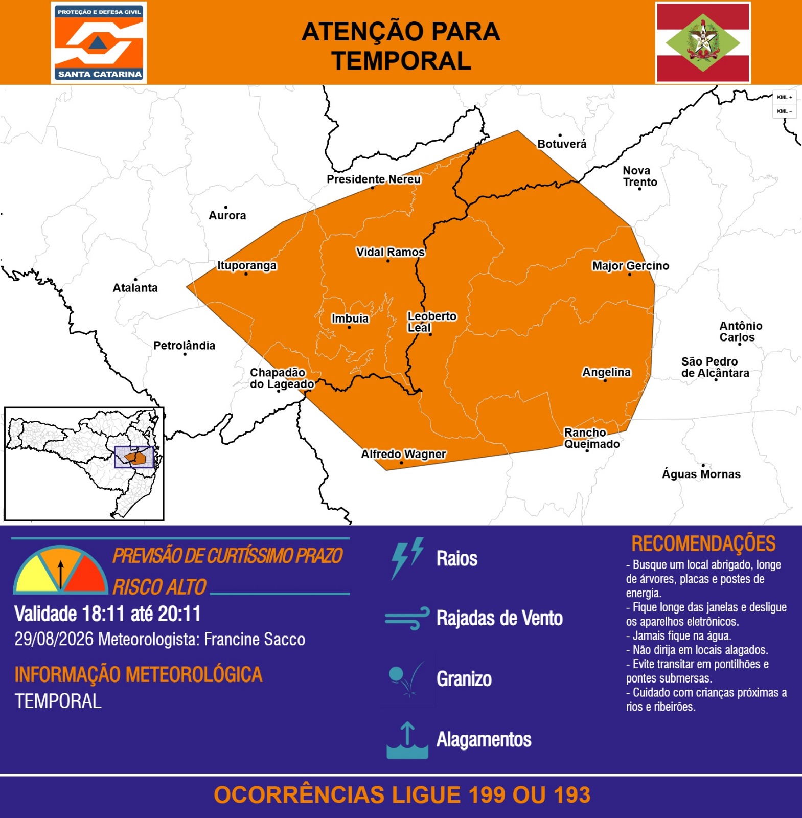 ATENÇÃO - 29/08 18:11 - TEMPORAL com RAIOS, RAJADAS DE VENTO, GRANIZO e ALAGAMENTOS, nas próximas 2 horas. Ocorrências ligue 199 ou 193. - Secretaria de Estado da Proteção e Defesa Civil de Santa Catarina