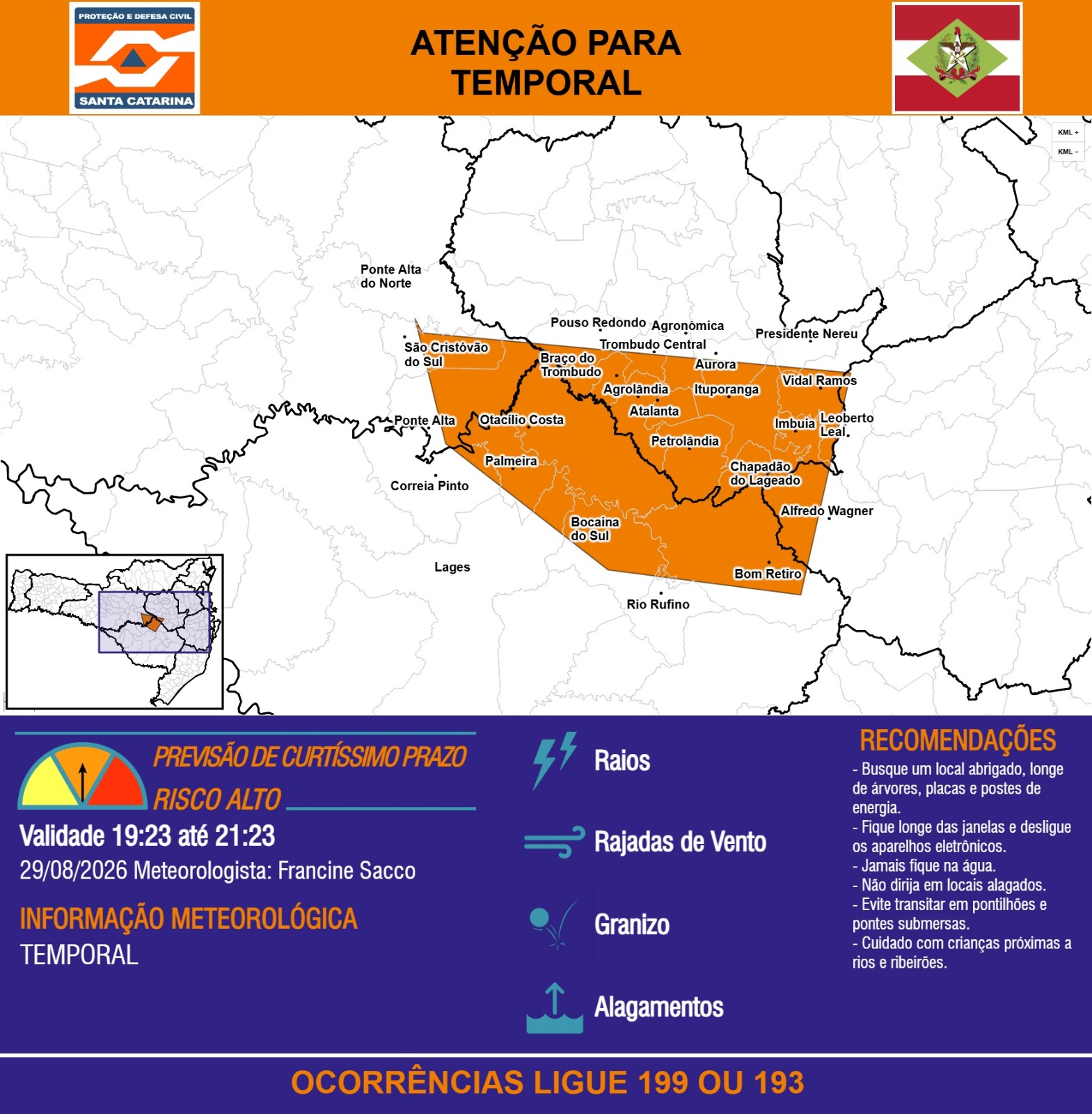 ATENÇÃO - 29/08 19:23 - TEMPORAL com RAIOS, RAJADAS DE VENTO, GRANIZO e ALAGAMENTOS nas próximas 2 horas. Ocorrências ligue 199 ou 193. - Secretaria de Estado da Proteção e Defesa Civil de Santa Catarina