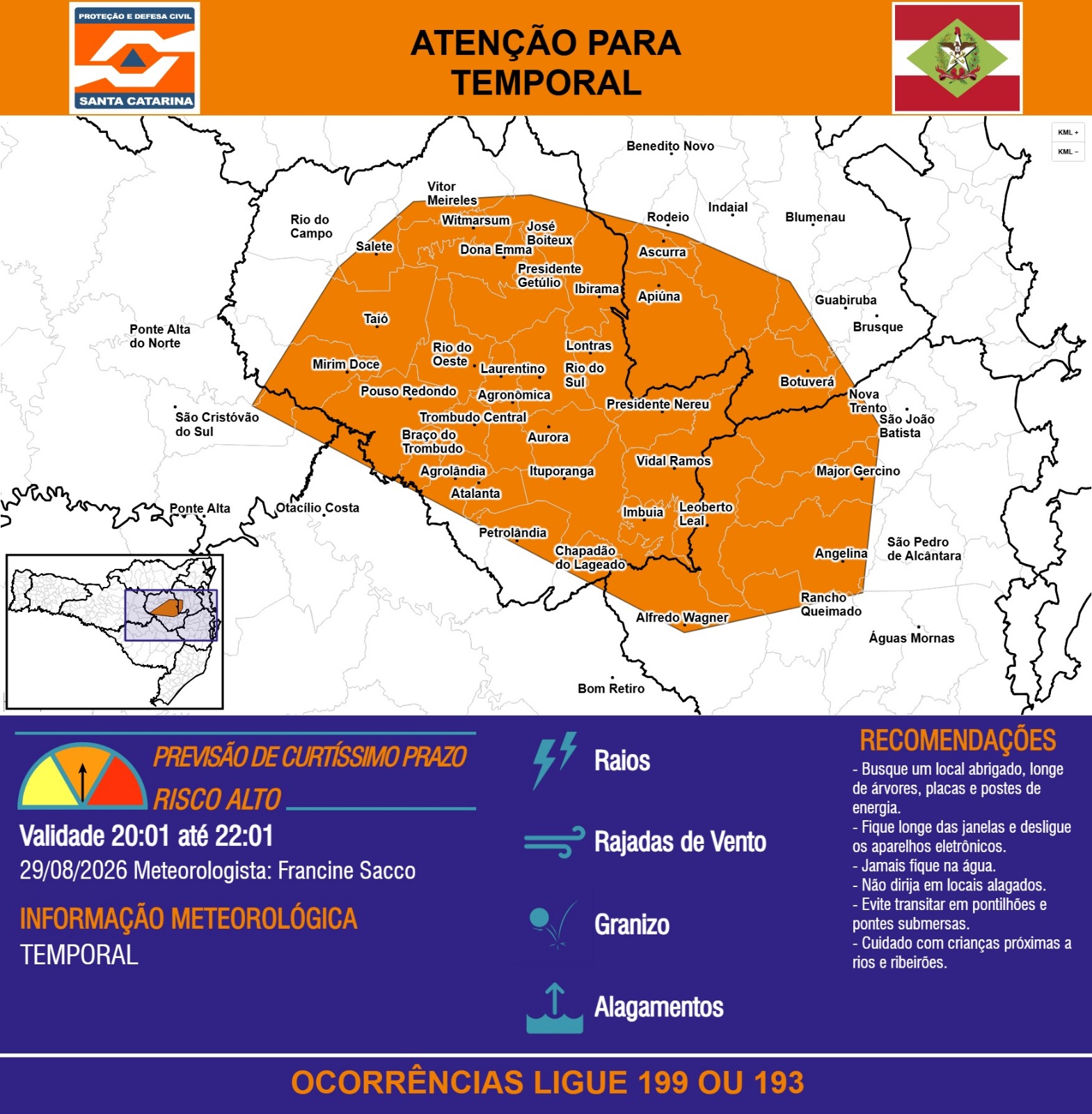 ATENÇÃO - 29/08 20:01 - TEMPORAL com RAIOS, RAJADAS DE VENTO, GRANIZO e ALAGAMENTOS nas próximas 2 horas. Ocorrências ligue 199 ou 193. - Secretaria de Estado da Proteção e Defesa Civil de Santa Catarina