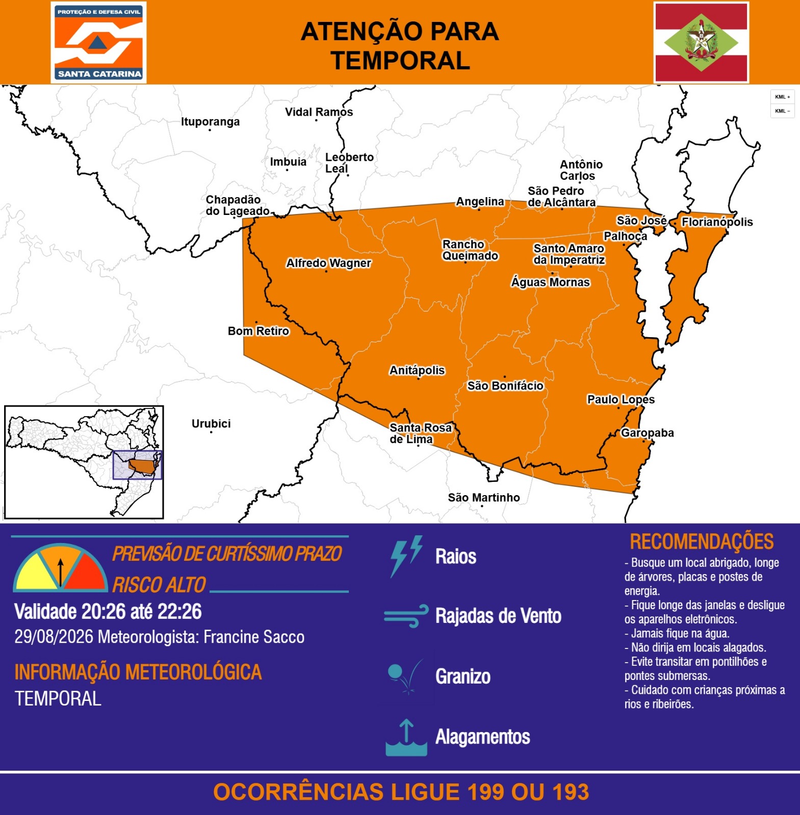 ATENÇÃO - 29/08 20:26 - TEMPORAL com RAIOS, RAJADAS DE VENTO, GRANIZO e ALAGAMENTOS, nas próximas 2 horas. Ocorrências ligue 199 ou 193. - Secretaria de Estado da Proteção e Defesa Civil de Santa Catarina
