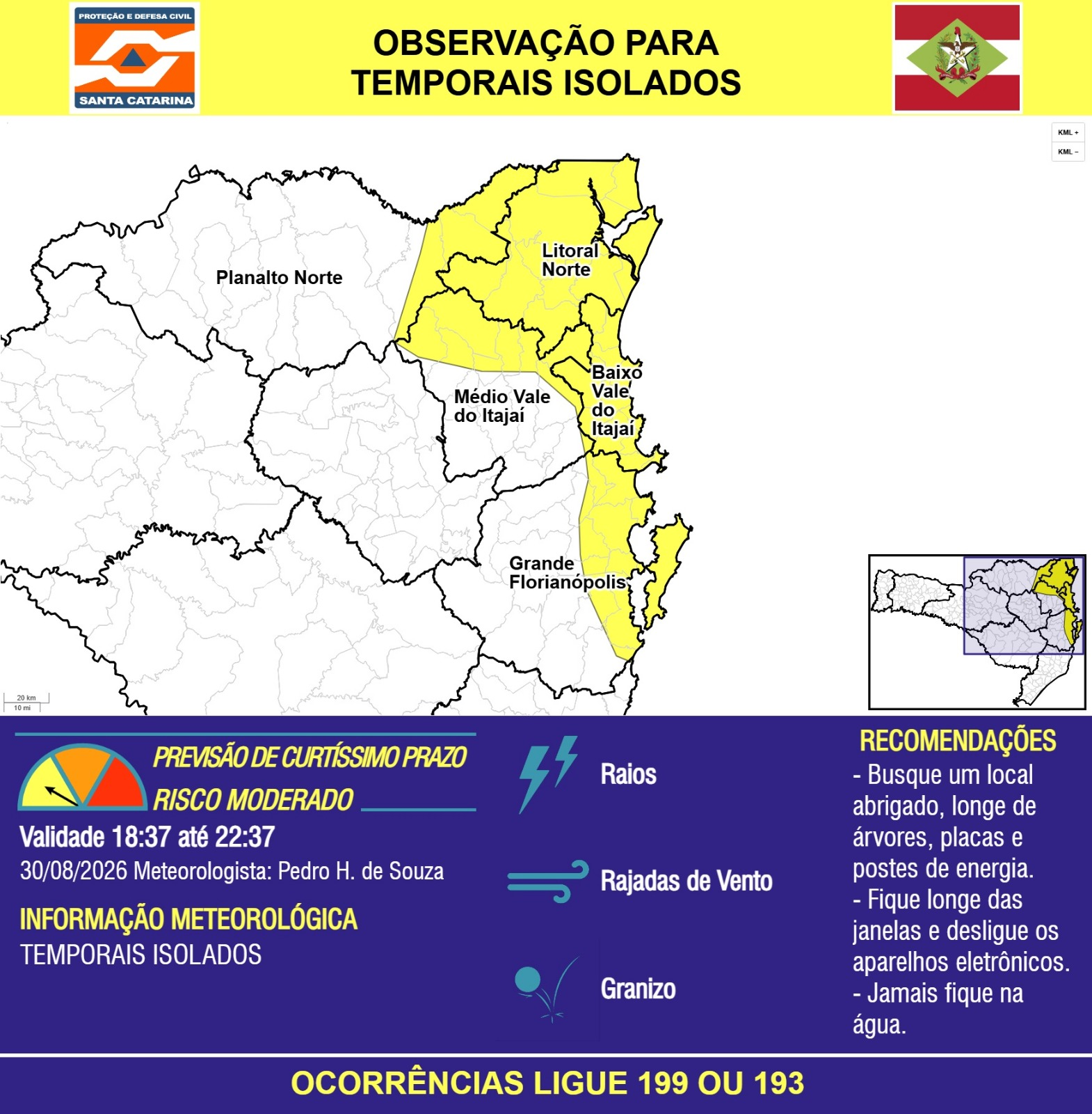 OBSERVAÇÃO - 30/08 18:37 - TEMPORAIS ISOLADOS com RAIOS, RAJADAS DE VENTO e GRANIZO nas próximas 4 horas. Ocorrências ligue 199 ou 193. - Secretaria de Estado da Proteção e Defesa Civil de Santa Catarina