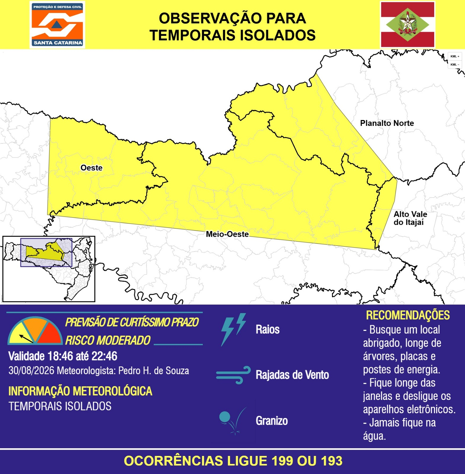 OBSERVAÇÃO - 30/08 18:46 - TEMPORAIS ISOLADOS com RAIOS, RAJADAS DE VENTO e GRANIZO nas próximas 4 horas. Ocorrências ligue 199 ou 193. - Secretaria de Estado da Proteção e Defesa Civil de Santa Catarina