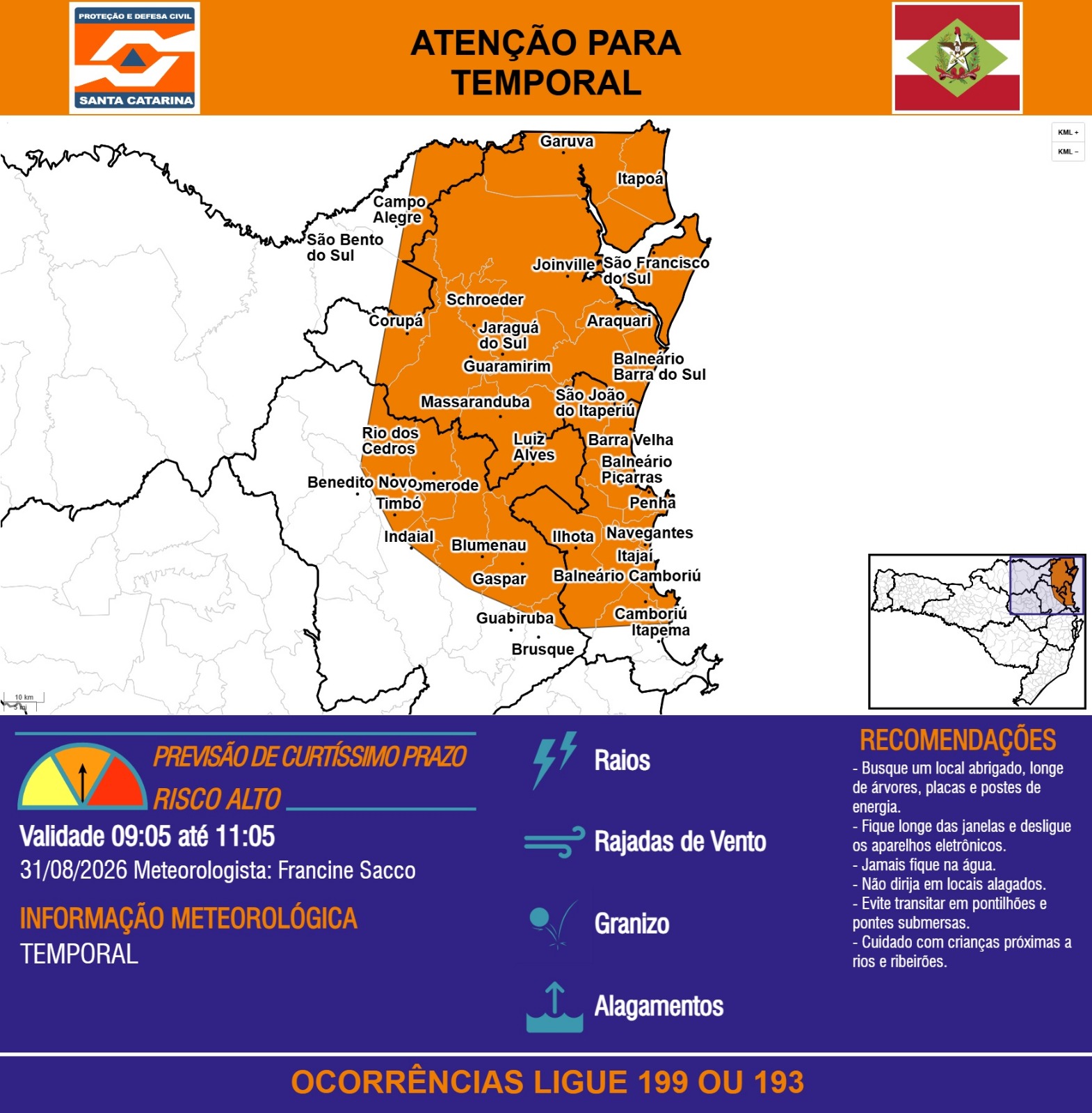ATENÇÃO - 31/08 09:05 - TEMPORAL com RAIOS, RAJADAS DE VENTO, GRANIZO e ALAGAMENTOS, nas próximas 2 horas. Ocorrências ligue 199 ou 193. - Secretaria de Estado da Proteção e Defesa Civil de Santa Catarina