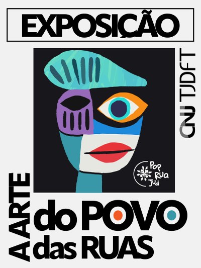 É HOJE! TJDFT inaugura exposição “A Arte do Povo das Ruas”