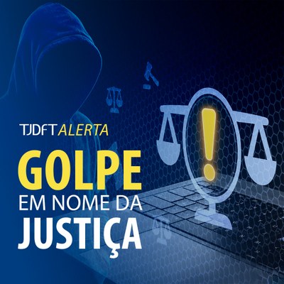Golpe do falso contato judicial: TJDFT alerta para nova forma de fraude
