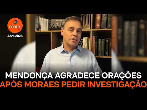 Mendonça agradece orações após pedido de Moraes para investigá-lo