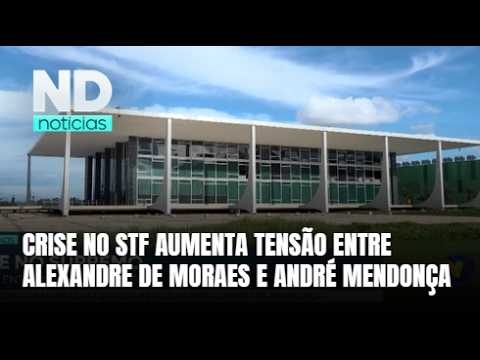 Alexandre de Moraes e André Mendonça elevam tensão dentro do STF