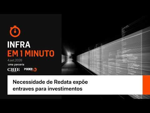 Infra em 1 Minuto: Redata é bom, mas expõe entraves para investimentos